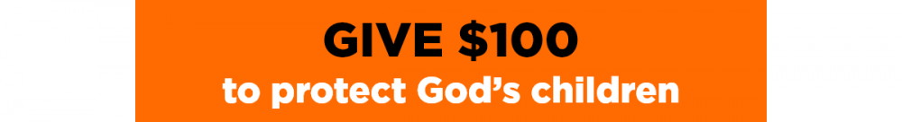 Give $100 to protect God's children