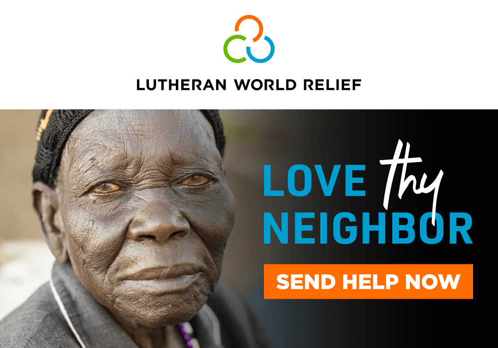 Lutheran World Relief - Love Thy Neighbor - Send Help Now